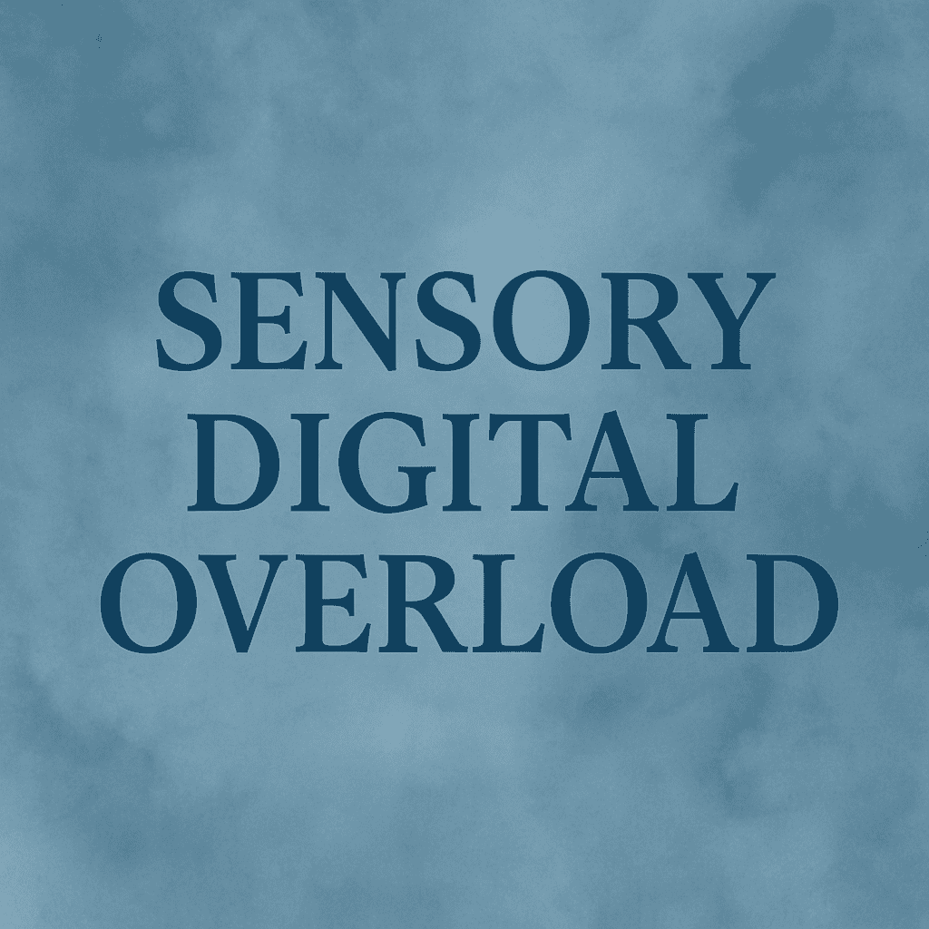 The phrase "Sensory Digital Overload" appears in clean navy font on a blue-grey textured watercolor