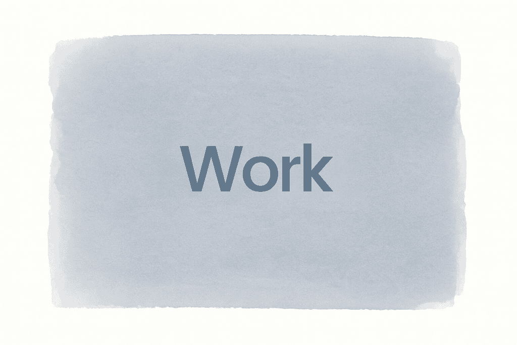 Watercolor image with the word "Work" centered in soft charcoal blue text on a cool-toned blue-grey background.